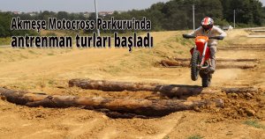 Akmeşe Motocross Parkuru’nda antrenman turları başladı