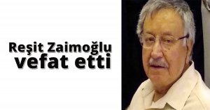 Reşit Zaimoğlu vefat etti