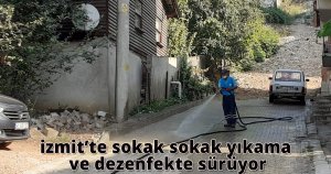 izmit’te sokak sokak yıkama ve dezenfekte sürüyor