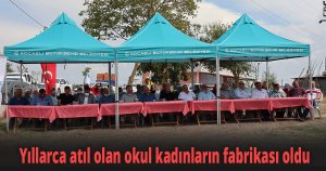Yıllarca atıl olan okul kadınların fabrikası oldu