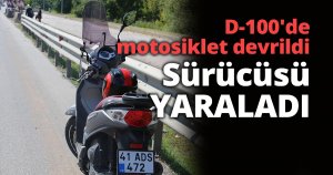 D-100'de motosikletin devrilmesi ile sürücü yaralandı