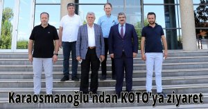 Karaosmanoğlu’ndan KOTO’ya ziyaret 