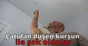 Çatıdan düşen kurşun ile şok oldular