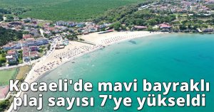  Kocaeli'de mavi bayraklı plaj sayısı 7'ye yükseldi