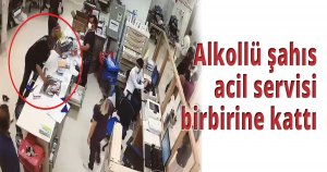 Alkollü şahıs acil servisi birbirine kattı