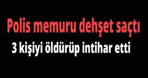 Polis memuru dehşet saçtı