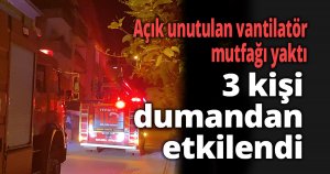 Açık unutulan vantilatör mutfağı yaktı, 3 kişi dumandan etkilendi