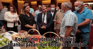 Kocaeli’nin yöresel üreticileri İstanbul pazarı için Beltur ile buluştu