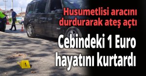 Husumetlisi aracını durdurarak ateş açtı 