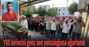 YKS birincisi genç son yolculuğuna uğurlandı