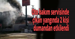 Oto bakım servisinde çıkan yangında 2 kişi dumandan etkilendi