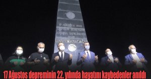 17 Ağustos depreminin 22. yılında hayatını kaybedenler anıldı