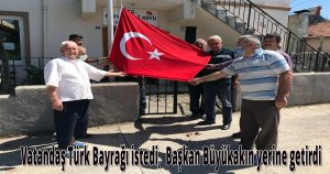    Vatandaş Türk Bayrağı istedi,  Başkan Büyükakın yerine getirdi