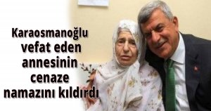 Karaosmanoğlu Vefat eden annesinin cenaze namazını kıldırdı