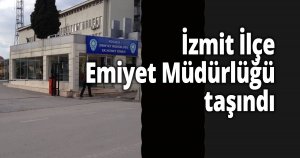 İzmit İlçe Emiyet taşındı