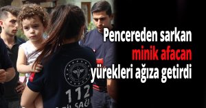 Pencereden sarkan minik afacan yürekleri ağıza getirdi