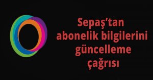 Sepaş Enerji’den abonelik bilgilerini güncelleme çağrısı