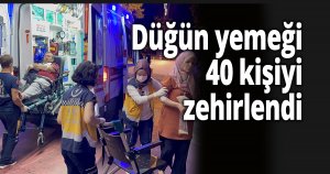 Düğün yemeği 40 kişiyi zehirlendi