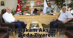 Kaymakam Aksak’tan  Veda Ziyareti