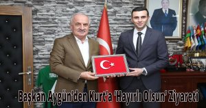 Başkan Aygün’den Kurt’a ‘Hayırlı Olsun’ Ziyareti