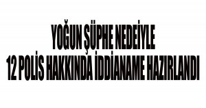 Karakoldaki ölümle ilgili 12 polis memuru hakkında dava açıldı