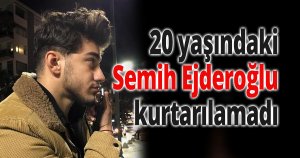 20 yaşındaki genç kurtarılamadı
