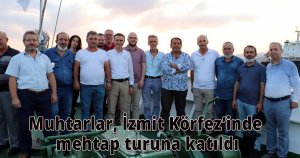 Muhtarlar, İzmit Körfez’inde mehtap turuna katıldı