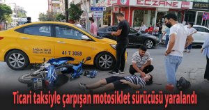 Ticari taksiyle çarpışan motosiklet sürücüsü yaralandı