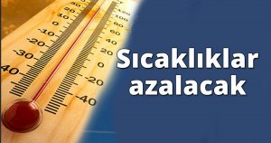 Sıcaklıklar azalacak
