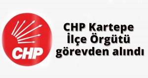 CHP Kartepe İlçe Örgütü görevden alındı