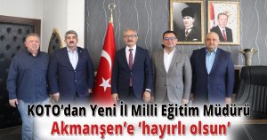 KOTO’dan Yeni İl Milli Eğitim Müdürü Akmanşen’e ‘hayırlı olsun’