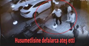 Husumetlisine defalarca ateş etti