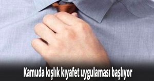 Kamuda kışlık kıyafet uygulaması başlıyor