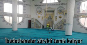 İbadethaneler sürekli temiz kalıyor