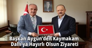 Başkan Aygün’den Kaymakam Dallı’ya Hayırlı Olsun Ziyareti