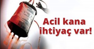 Acil kana ihtiyaç var!