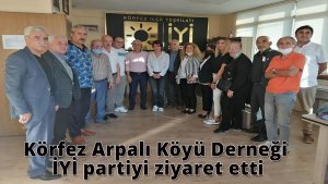 Körfez Arpalı Köyü derneği İYİ partiyi ziyaret etti