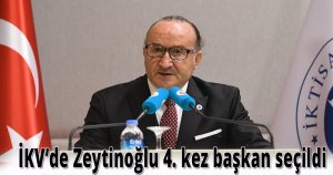 İKV’de Zeytinoğlu 4. kez başkan seçildi