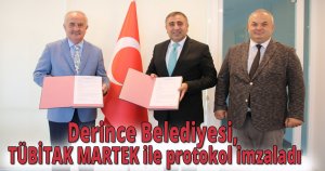 Derince Belediyesi, TÜBİTAK MARTEK ile protokol imzaladı