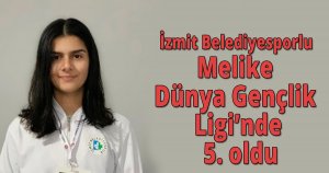 İzmit Belediyesporlu Melike Dünya Gençlik Ligi’nde 5. oldu