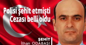 Polisi şehit etmişti