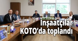 İnşaatçılar KOTO’da toplandı