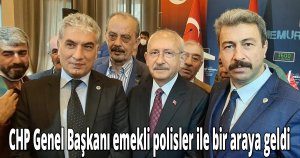 CHP Genel Başkanı emekli polisler ile bir araya geldi