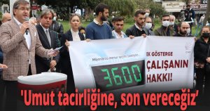 'Umut tacirliğine, son vereceğiz, 3600 EK Gösterge hakkını hayata geçireceğiz'