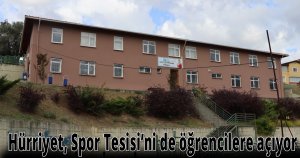 Hürriyet, Spor Tesisi’ni de öğrencilere açıyor