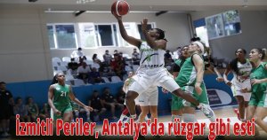 İzmitli Periler, Antalya’da rüzgar gibi esti