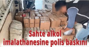 Sahte alkol imalathanesine polis baskını
