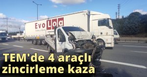 TEM'de 4 araçlı zincirleme kaza