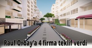 Rauf Orbay’a 4 firma teklif verdi