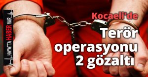 Kocaeli'de terör operasyonuna 